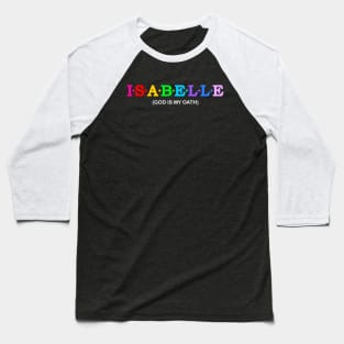 Isabelle  - God Is My Oath. Baseball T-Shirt
